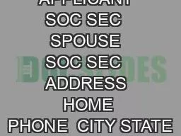 APPLICANT  SOC SEC   SPOUSE  SOC SEC   ADDRESS  HOME PHONE  CITY STATE