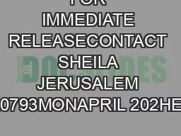 FOR IMMEDIATE RELEASECONTACT SHEILA JERUSALEM 2020793MONAPRIL 202HEILA