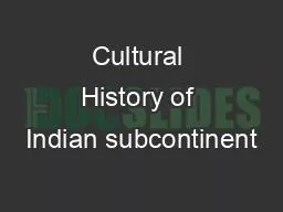 Cultural History of Indian subcontinent