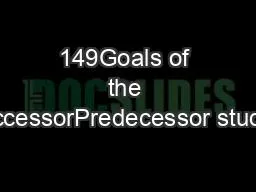 149Goals of the SuccessorPredecessor studies