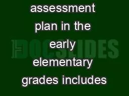 A strong assessment plan in the early elementary grades includes