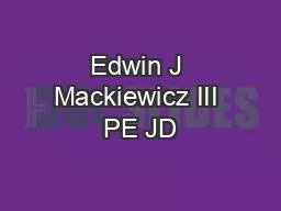 Edwin J Mackiewicz III PE JD
