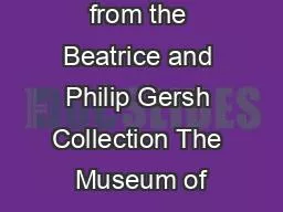 Selections from the Beatrice and Philip Gersh Collection The Museum of