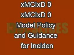 x0000x00001  xMCIxD 0 xMCIxD 0 Model Policy and Guidance for Inciden