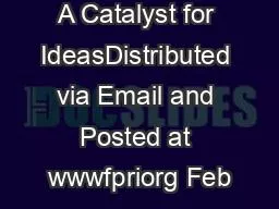 A Catalyst for IdeasDistributed via Email and Posted at wwwfpriorg Feb