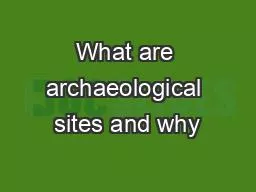 What are archaeological sites and why