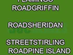 FLAMINGO ROADGRIFFIN  ROADSHERIDAN   STREETSTIRLING    ROADPINE ISLAND