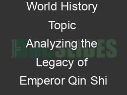 Content AP World History Topic Analyzing the Legacy of Emperor Qin Shi