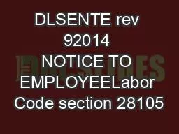 DLSENTE rev 92014 NOTICE TO EMPLOYEELabor Code section 28105