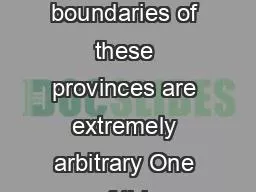The boundaries of these provinces are extremely arbitrary One of this