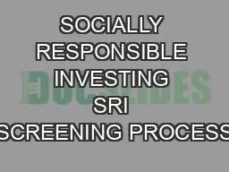 SOCIALLY RESPONSIBLE INVESTING SRI SCREENING PROCESS