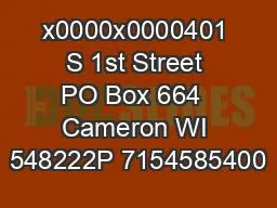 x0000x0000401 S 1st Street PO Box 664  Cameron WI 548222P 7154585400