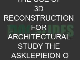 THE USE OF 3D RECONSTRUCTION FOR ARCHITECTURAL STUDY THE ASKLEPIEION O