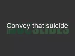 Convey that suicide