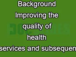 LDHF Background Improving the quality of health services and subsequen