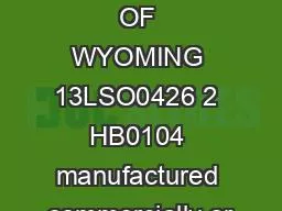 2013 STATE OF WYOMING 13LSO0426 2 HB0104 manufactured commercially or