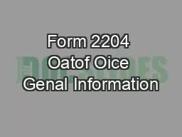 Form 2204 Oatof Oice Genal Information