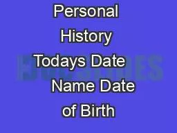 Personal History Todays Date       Name Date of Birth