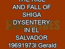 THE RISE AND FALL OF SHIGA DYSENTERY IN EL SALVADOR 19691973l Gerald