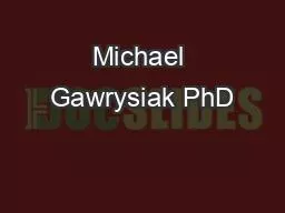 Michael Gawrysiak PhD