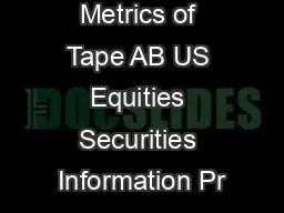 Key Operating Metrics of Tape AB US Equities Securities Information Pr