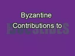 Byzantine Contributions to