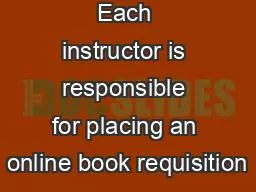 Each instructor is responsible for placing an online book requisition