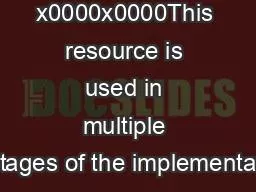 x0000x0000This resource is used in multiple stages of the implementati