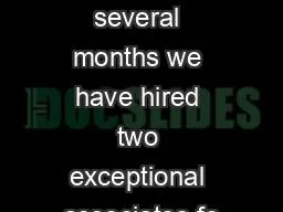 In the past several months we have hired two exceptional associates fo