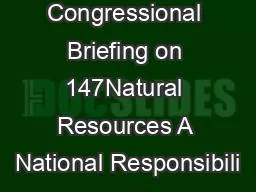 Congressional Briefing on 147Natural Resources A National Responsibili