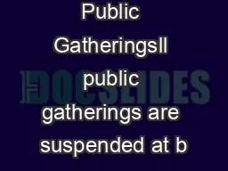 Suspension of Public Gatheringsll public gatherings are suspended at b