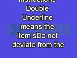 Instructions Double Underline means the item sDo not deviate from the