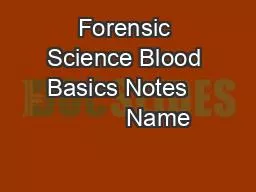 Forensic Science Blood Basics Notes            Name