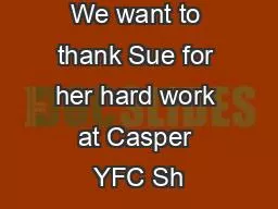 Sue Alloway    We want to thank Sue for her hard work at Casper YFC Sh