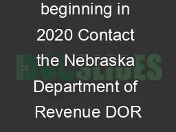 year beginning in 2020 Contact the Nebraska Department of Revenue DOR