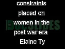 impetus for constraints placed on women in the post war era  Elaine Ty