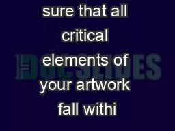 Please make sure that all critical elements of your artwork fall withi