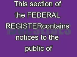 This section of the FEDERAL REGISTERcontains notices to the public of