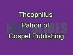 Theophilus Patron of Gospel Publishing