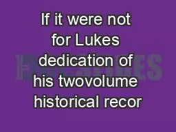 If it were not for Lukes dedication of his twovolume historical recor