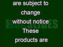 Specifications are subject to change without notice These products are