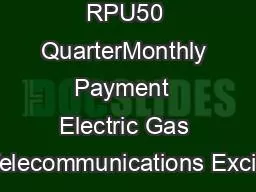 RPU50 QuarterMonthly Payment  Electric Gas Telecommunications Excis