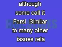 Persian although some call it Farsi  Similar to many other issues rela