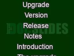 1 Software Upgrade Version Release Notes    Introduction  The upgrade