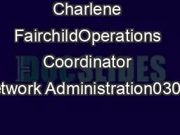 Charlene FairchildOperations Coordinator Network Administration03052