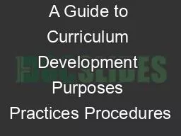 A Guide to Curriculum Development Purposes Practices Procedures