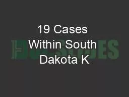 19 Cases Within South Dakota K