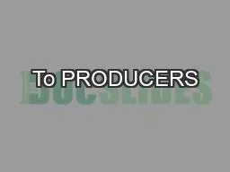 To PRODUCERS