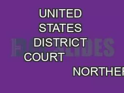 UNITED STATES DISTRICT COURT                                   NORTHER