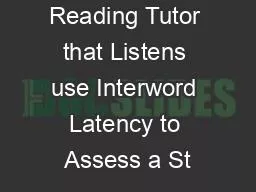 Can a Reading Tutor that Listens use Interword Latency to Assess a St